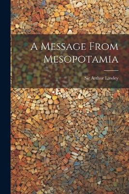 A Message From Mesopotamia - Arthur Lawley - cover