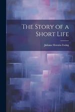 The Story of a Short Life