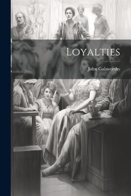 Loyalties - John Galsworthy - cover