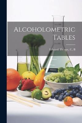 Alcoholometric Tables - C B Thorpe - cover