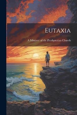 Eutaxia - A Minister of the Presbptcrian Church - cover