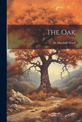 The Oak - H Marshall Ward - cover