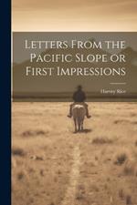 Letters From the Pacific Slope or First Impressions