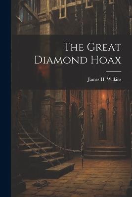 The Great Diamond Hoax - James H Wilkins - cover