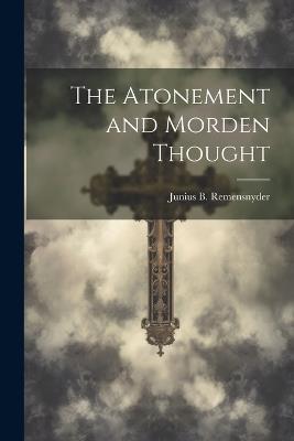 The Atonement and Morden Thought - Junius B Remensnyder - cover