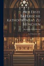 Der erste Bayerische Katholikentag zu München: Am 23 September 1889