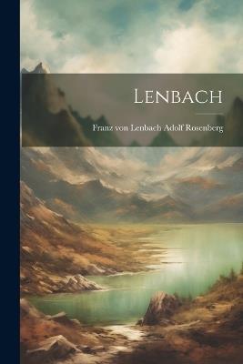 Lenbach - Franz Von Lenbach Adolf Rosenberg - cover