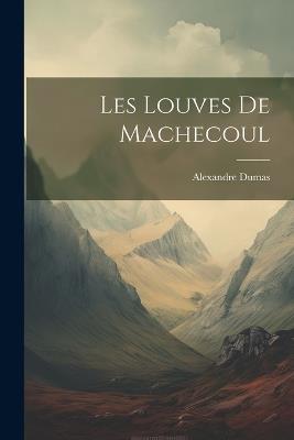Les Louves de Machecoul - Alexandre Dumas - cover