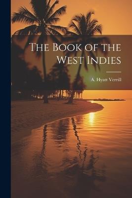 The Book of the West Indies - Verrill A Hyatt (Alpheus Hyatt) - cover