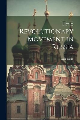 The Revolutionary Movement in Russia - Ivan Panin - cover