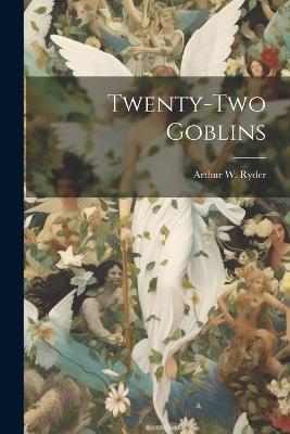 Twenty-Two Goblins - Ryder Arthur W (Arthur William) - cover