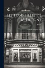 Les Trois Filles de M. Dupont: Comédie en Quatre Actes