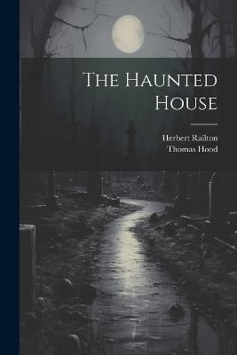The Haunted House - Thomas Hood,Herbert Railton - cover