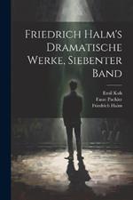 Friedrich Halm's Dramatische Werke, siebenter Band