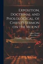Exposition, Doctrinal and Pholological, of Christ's Sermon on the Mount