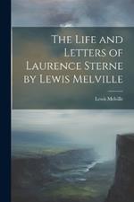 The Life and Letters of Laurence Sterne by Lewis Melville