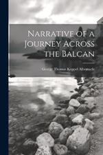 Narrative of a Journey Across the Balcan