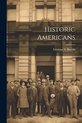 Historic Americans - Elbridge S Brooks - cover