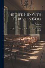 The 'Life Hid With Christ in God': Selections From the Writings of I. Penington, Compiled by C.J. Westlake