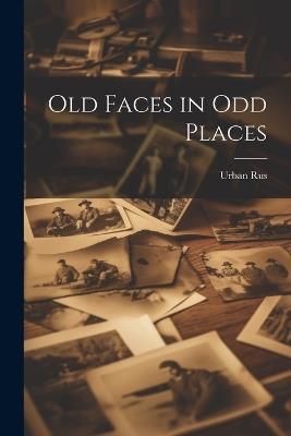 Old Faces in Odd Places - Urban Rus - cover