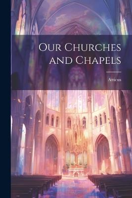 Our Churches and Chapels - Atticus - cover