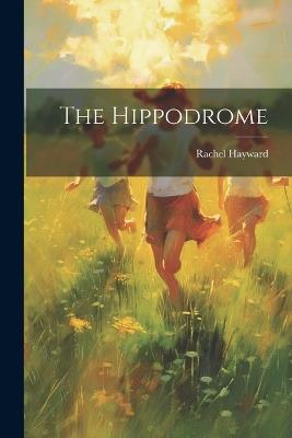 The Hippodrome - Rachel Hayward - cover