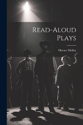 Read-Aloud Plays - Horace Holley - cover