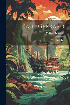 Paul Gerrard: The Cabin Boy - W H G Kingston - cover
