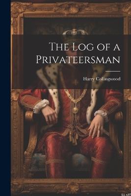The Log of a Privateersman - Harry Collingwood - cover