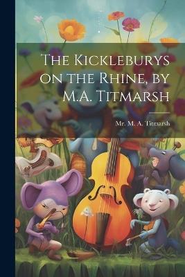 The Kickleburys on the Rhine, by M.A. Titmarsh - M a Titmarsh - cover