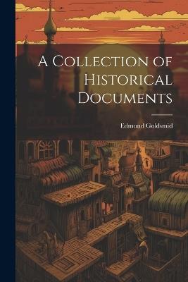 A Collection of Historical Documents - Edmund Goldsmid - cover