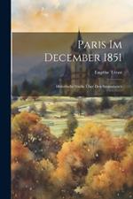 Paris im December 1851: Historische Studie über den Staatsstreich