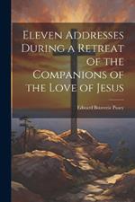 Eleven Addresses During a Retreat of the Companions of the Love of Jesus
