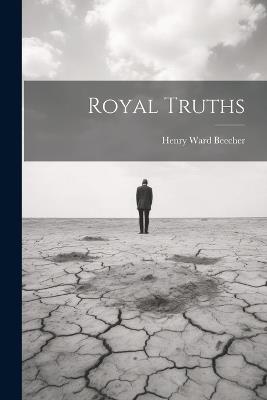 Royal Truths - Henry Ward Beecher - cover