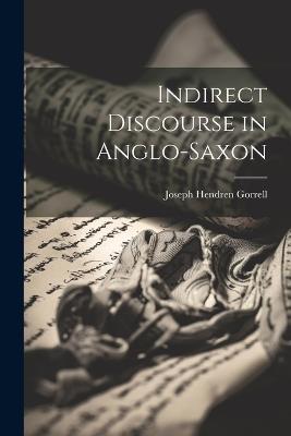 Indirect Discourse in Anglo-Saxon - Joseph Hendren Gorrell - cover
