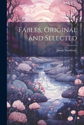 Fables, Original and Selected - James Northcote - cover