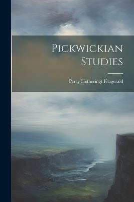 Pickwickian Studies - Percy Hetheringt Fitzgerald - cover