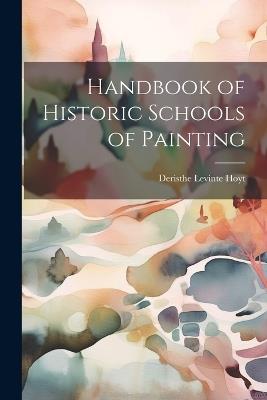 Handbook of Historic Schools of Painting - Deristhe Levinte Hoyt - cover