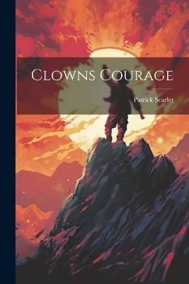 Clowns Courage - Patrick Scarlet - cover