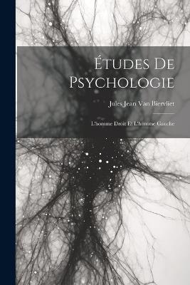 Études de Psychologie: L'homme Droit et L'homme Gauche - Jules Jean Van Biervliet - cover