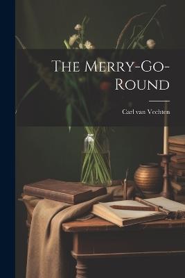 The Merry-Go-Round - Carl Van Vechten - cover