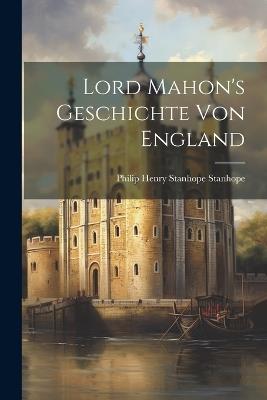 Lord Mahon's Geschichte von England - Philip Henry Stanhope Stanhope - cover
