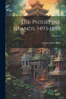 The Philippine Islands, 1493-1898; Volume LI - Emma Helen Blair - cover