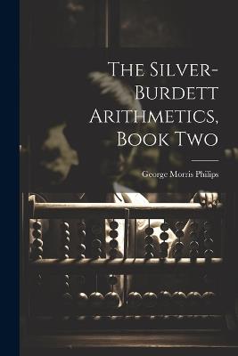 The Silver-Burdett Arithmetics, Book Two - George Morris Philips - cover