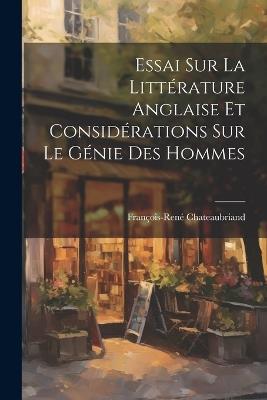Essai sur la Littérature Anglaise et Considérations sur le Génie des Hommes - François-René Chateaubriand - cover