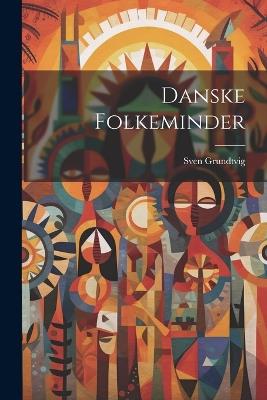Danske Folkeminder - Sven Grundtvig - cover
