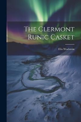 The Clermont Runic Casket - Elis Wadstein - cover