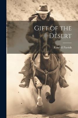 Gift of the Desert - Randall Parrish - cover
