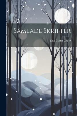 Samlade Skrifter - Erik Gustaf Geijer - cover
