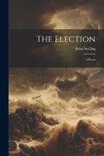 The Election: A Poem